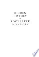 Hidden history of Rochester, Minnesota /