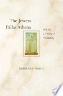 The Jewess Pallas Athena : this too a theory of modernity /