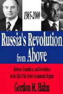 Russia's revolution from above, 1985-2000 : reform, transition, and revolution in the fall of the Soviet communist regime /