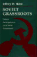 Soviet grassroots : citizen participation in local Soviet government /