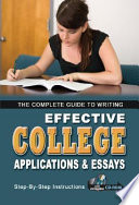 The complete guide to writing effective college applications & essays for admission and scholarships : step-by-step instructions with companion CD-ROM /