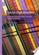 Social digitalisation : persistent transformations beyond digital technology /