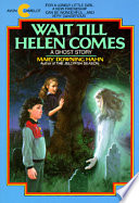 Wait till Helen comes : a ghost story /