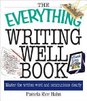 The everything writing well book : master the written word and communicate clearly /