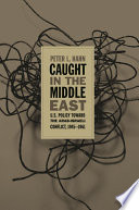 Caught in the Middle East : U.S. policy toward the Arab-Israeli conflict, 1945-1961 /