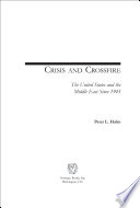 Crisis and crossfire : the United States and the Middle East since 1945 /
