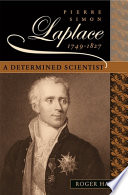 Pierre Simon Laplace, 1749-1827 : a determined scientist /