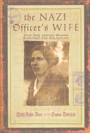 The Nazi officer's wife : how one Jewish woman survived the Holocaust /