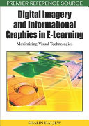 Digital imagery and informational graphics in E-learning : maximizing visual technologies /