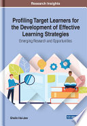 Profiling target learners for the development of effective learning strategies : emerging research and opportunities /