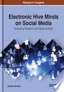 Electronic hive minds on social media : emerging research and opportunities /