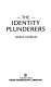 The identity plunderers /