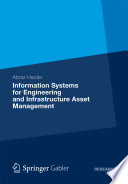 Information systems for engineering and infrastructure asset management /