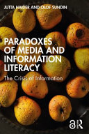 Paradoxes of media and information literacy : the crisis of information /