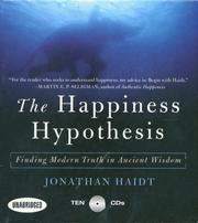The happiness hypothesis : finding modern truth in ancient wisdom /
