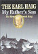 My father's son : the memoirs of Major the Earl Haig, OBE DL ARSA.