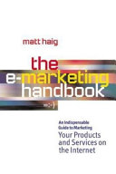 The e-marketing handbook : an indispensable guide to marketing your products and services on the internet /