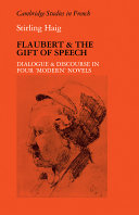 Flaubert and the gift of speech : dialogye and discourse in four "modern" novels /