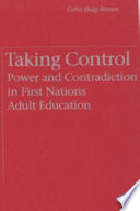 Taking control : power and contradiction in First Nations adult education /