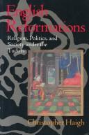 English reformations : religion, politics, and society under the Tudors /