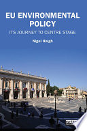EU environmental policy : its journey to centre stage /