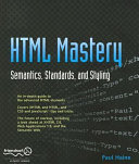 HTML mastery : semantics, standards, and styling /