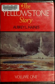 The Yellowstone story : a history of our first national park /