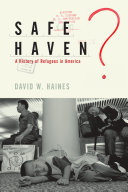 Safe haven? : a history of refugees in America /