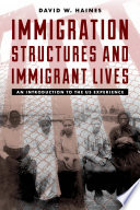 Immigration structures and immigrant lives : an introduction to the U.S. experience /