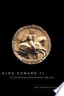 King Edward II : Edward of Caernarfon, his life, his reign, and its aftermath, 1284-1330 /