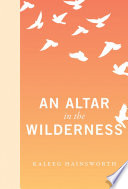 An altar in the wilderness /