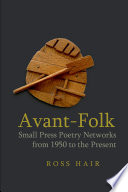 Avant-folk : small press poetry networks from 1950 to the present /