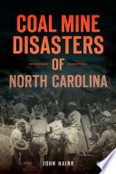 Coal mine disasters of North Carolina /