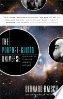 The purpose-guided universe : believing in Einstein, Darwin, and God /