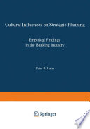 Cultural influences on strategic planning : empirical findings in the banking industry /