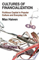 Cultures of financialization : fictitious capital in popular culture and everyday life /