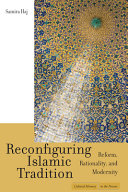 Reconfiguring Islamic tradition : reform, rationality, and modernity /