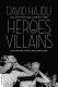 Heroes and villains : essays on music, movies, comics, and culture /