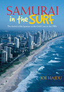 Samurai in the surf : the arrival of the Japanese on the Gold Coast in the 1980s /
