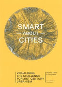 Smart about cities : visualising the challenge for 21st century urbanism : "we need a globally networked urbanism" /
