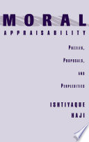 Moral appraisability : puzzles, proposals, and perplexities /