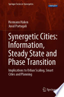 Synergetic Cities: Information, Steady State and Phase Transition : Implications to Urban Scaling, Smart Cities and Planning /