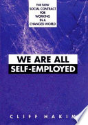 We are all self-employed : the new social contract for working in a changed world /