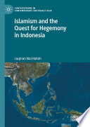 Islamism and the Quest for Hegemony in Indonesia /