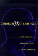 Cyborgs@cyberspace? : an ethnographer looks to the future /