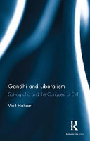 Gandhi and liberalism : Satyagraha and the conquest of evil /
