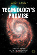 Technology's promise : expert knowledge on the transformation of business and society /