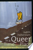 In a queer time and place : transgender bodies, subcultural lives /