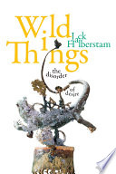 Wild things : the disorder of desire /