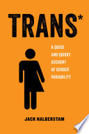 Trans* : a quick and quirky account of gender variability /